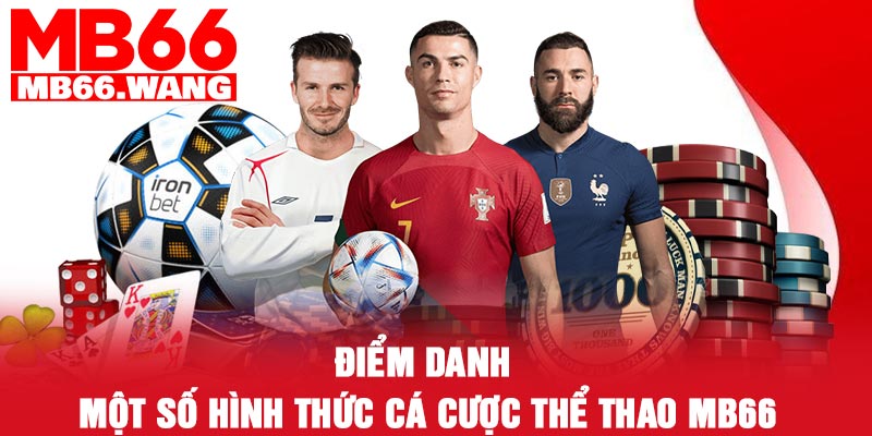 Điểm danh một số hình thức cá cược thể thao MB66